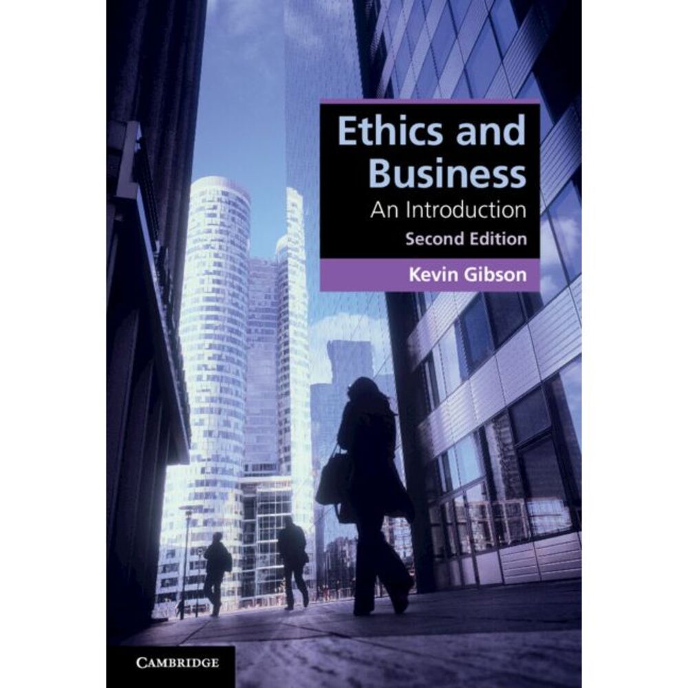 Ethics and Business -- Kevin Gibson